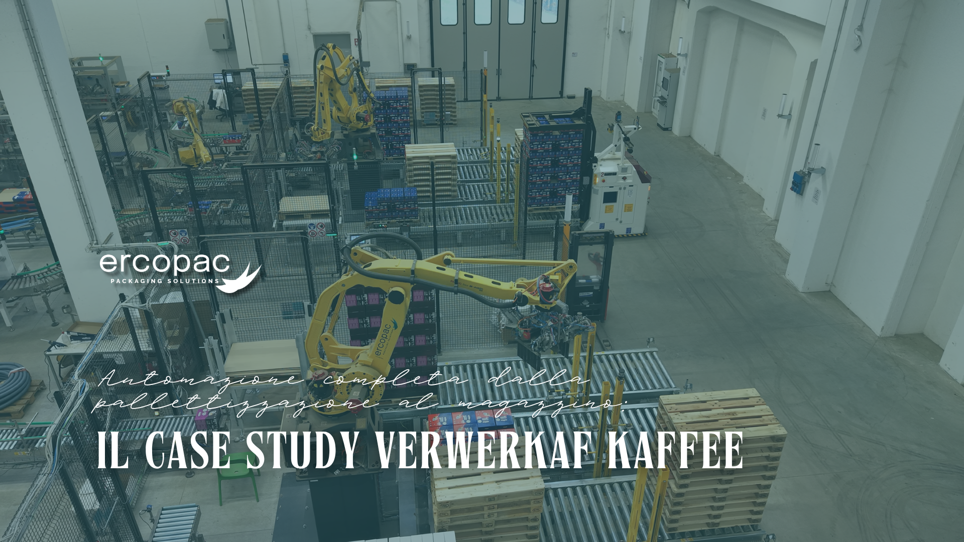 automazione completa dalla pallettizzazione al magazzino case study verwerkaf kaffee ercopac